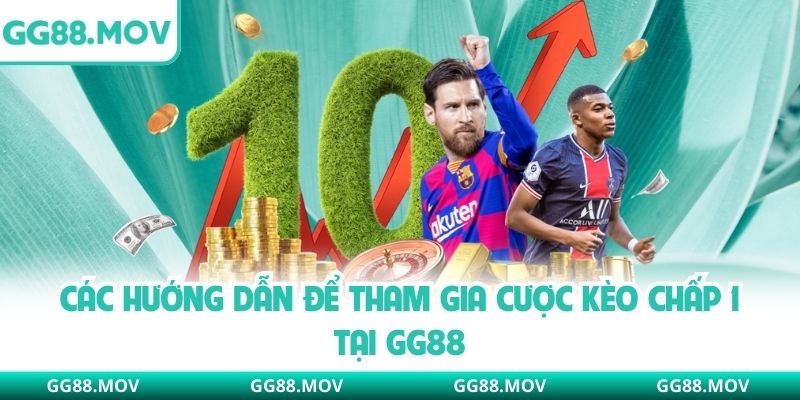 Các hướng dẫn để tham gia cược kèo chấp 1 tại GG88