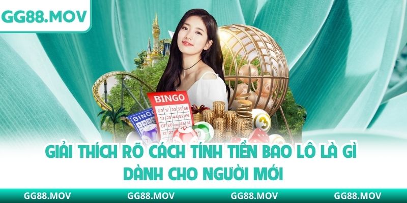 Giải thích rõ cách tính tiền bao lô là gì dành cho người mới
