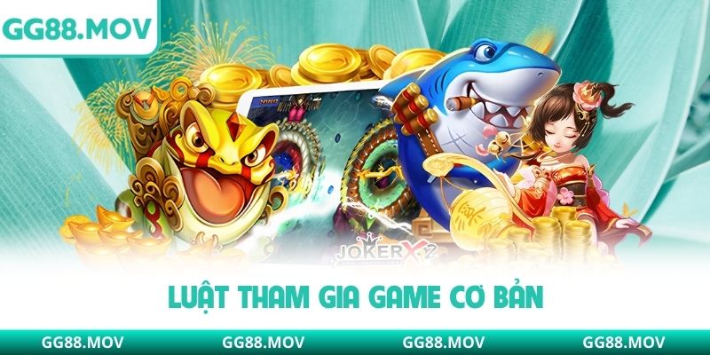 Luật tham gia game cơ bản