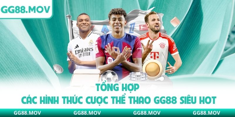 Tổng hợp các hình thức cược thể thao GG88 siêu hot